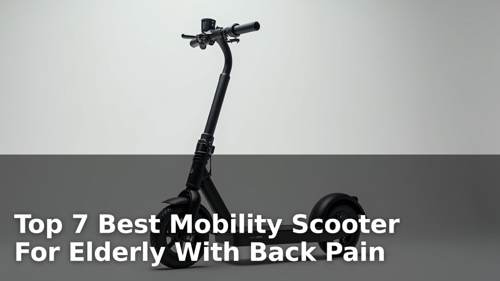 Top 7 Best Mobility Scooter For Elderly With Back Pain