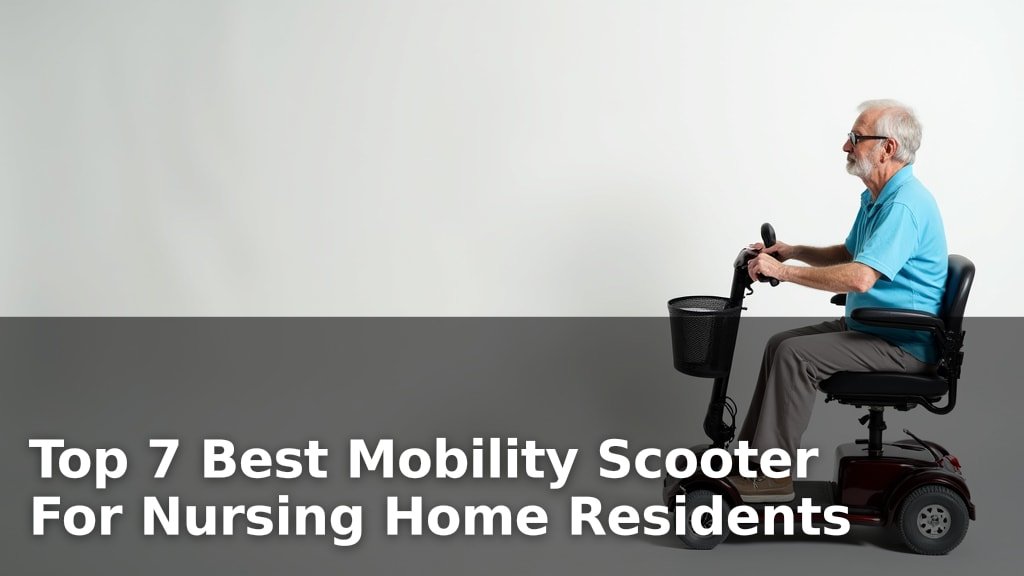 Top 7 Best Mobility Scooter For Nursing Home Residents
