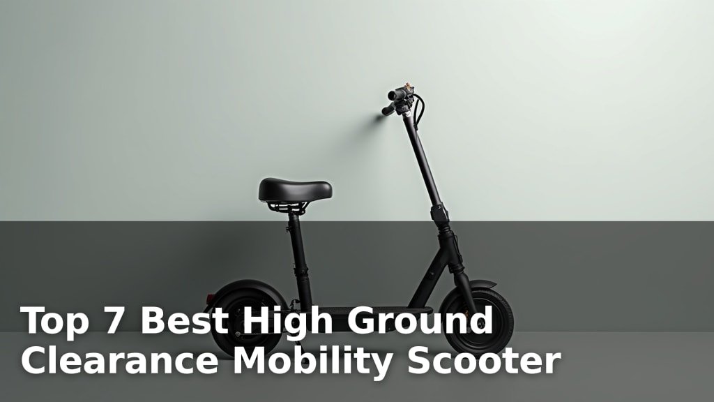 Top 7 Best High Ground Clearance Mobility Scooter