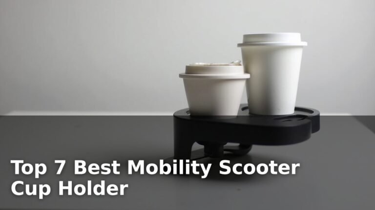 Top 7 Best Mobility Scooter Cup Holder