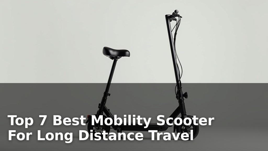 Top 7 Best Mobility Scooter For Long Distance Travel