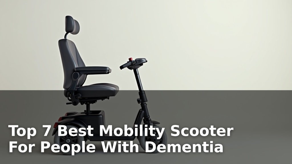 Top 7 Best Mobility Scooter For People With Dementia