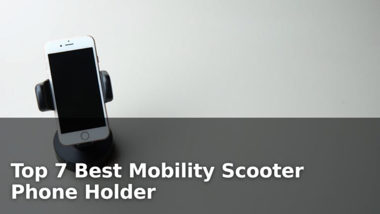 Top 7 Best Mobility Scooter Phone Holder