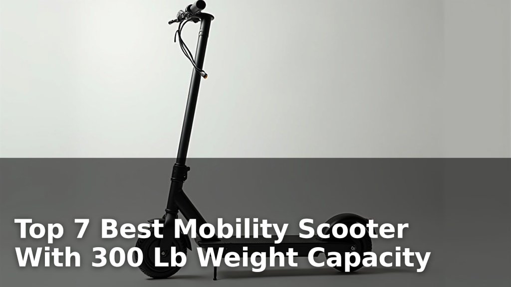 Top 7 Best Mobility Scooter With 300 Lb Weight Capacity