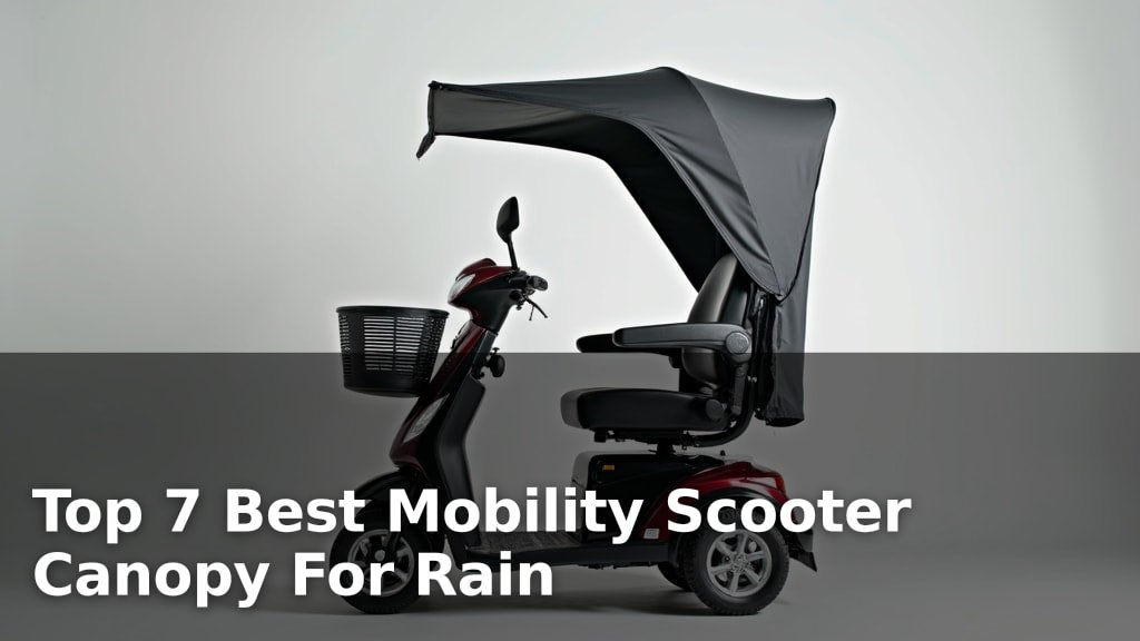 Top 7 Best Mobility Scooter Canopy For Rain