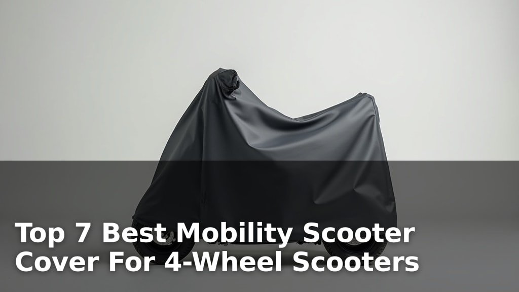 Top 7 Best Mobility Scooter Cover For 4-Wheel Scooters