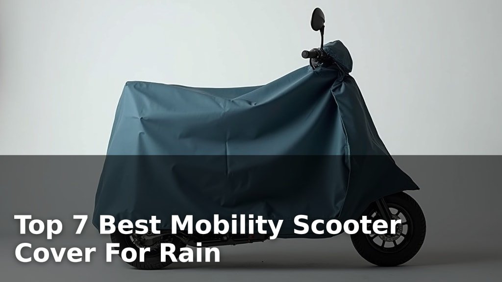 Top 7 Best Mobility Scooter Cover For Rain