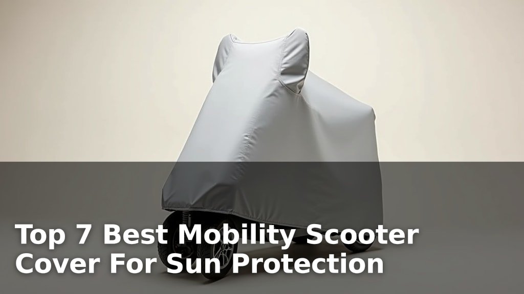 Top 7 Best Mobility Scooter Cover For Sun Protection