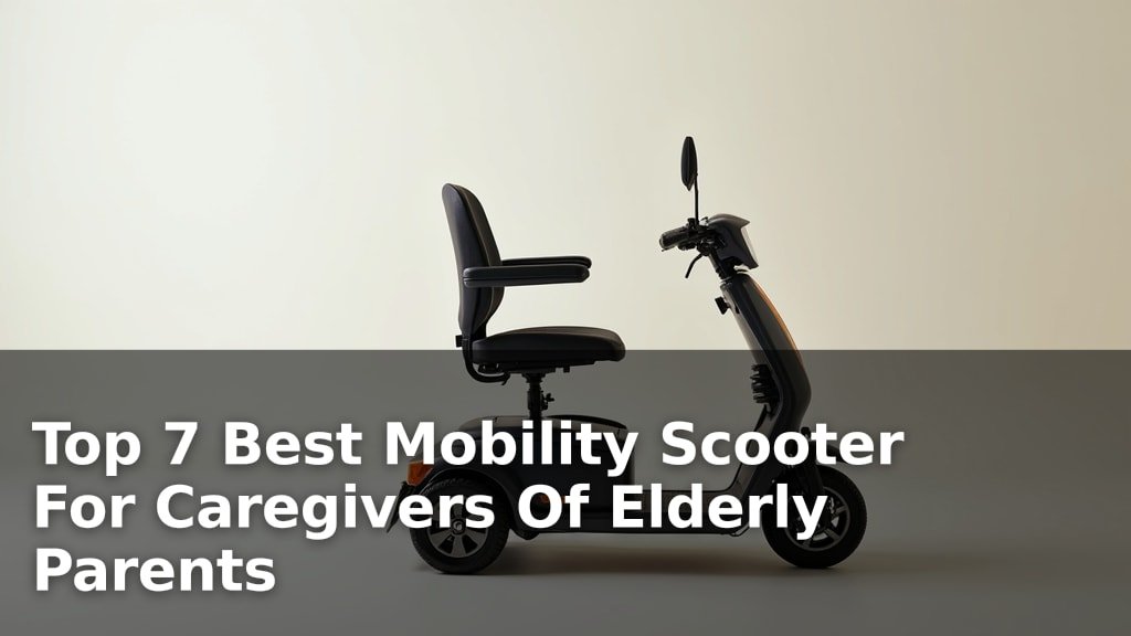 Top 7 Best Mobility Scooter For Caregivers Of Elderly Parents