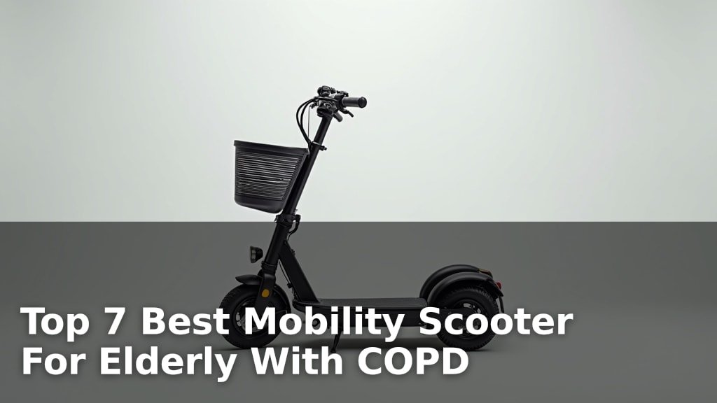 Top 7 Best Mobility Scooter For Elderly With COPD