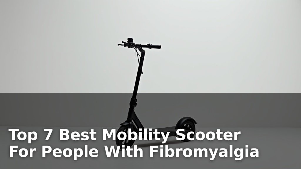 Top 7 Best Mobility Scooter For People With Fibromyalgia
