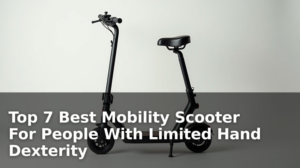 Top 7 Best Mobility Scooter For People With Limited Hand Dexterity