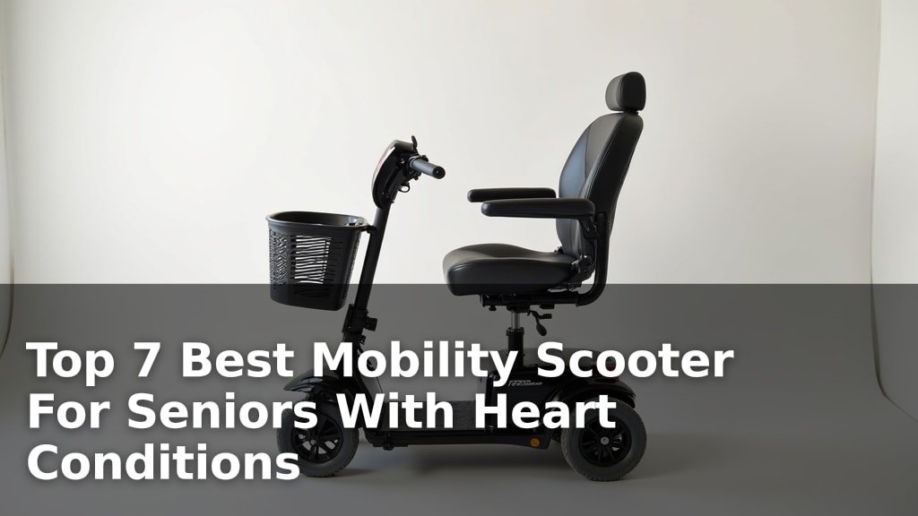 Top 7 Best Mobility Scooter For Seniors With Heart Conditions