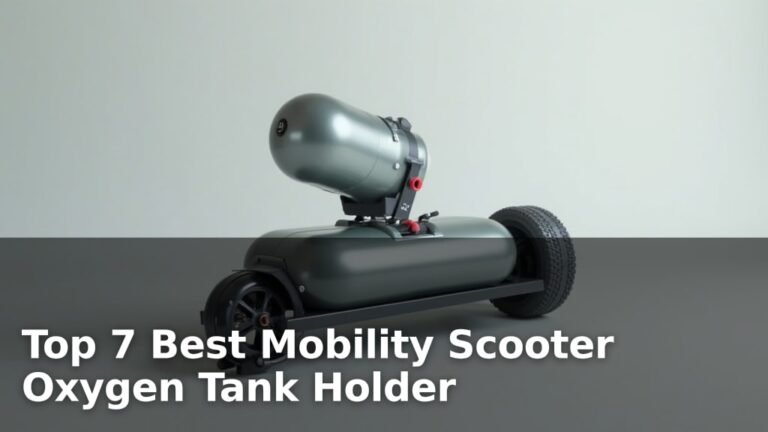 Top 7 Best Mobility Scooter Oxygen Tank Holder