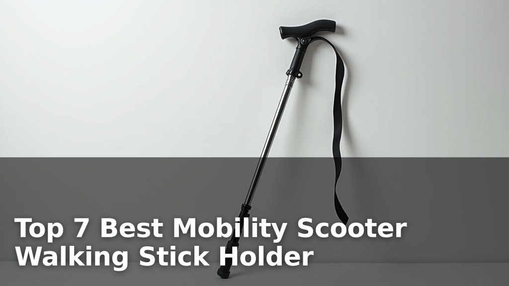 Top 7 Best Mobility Scooter Walking Stick Holder