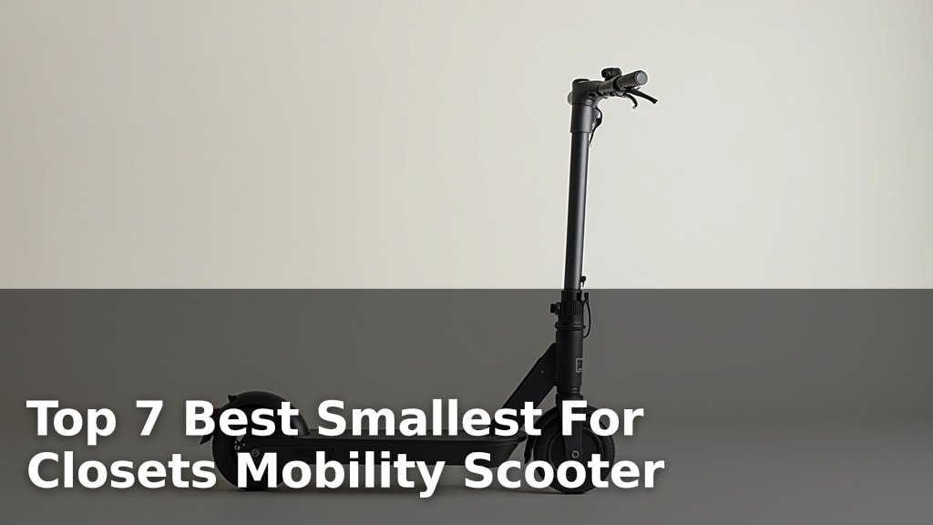 Top 7 Best Smallest For Closets Mobility Scooter